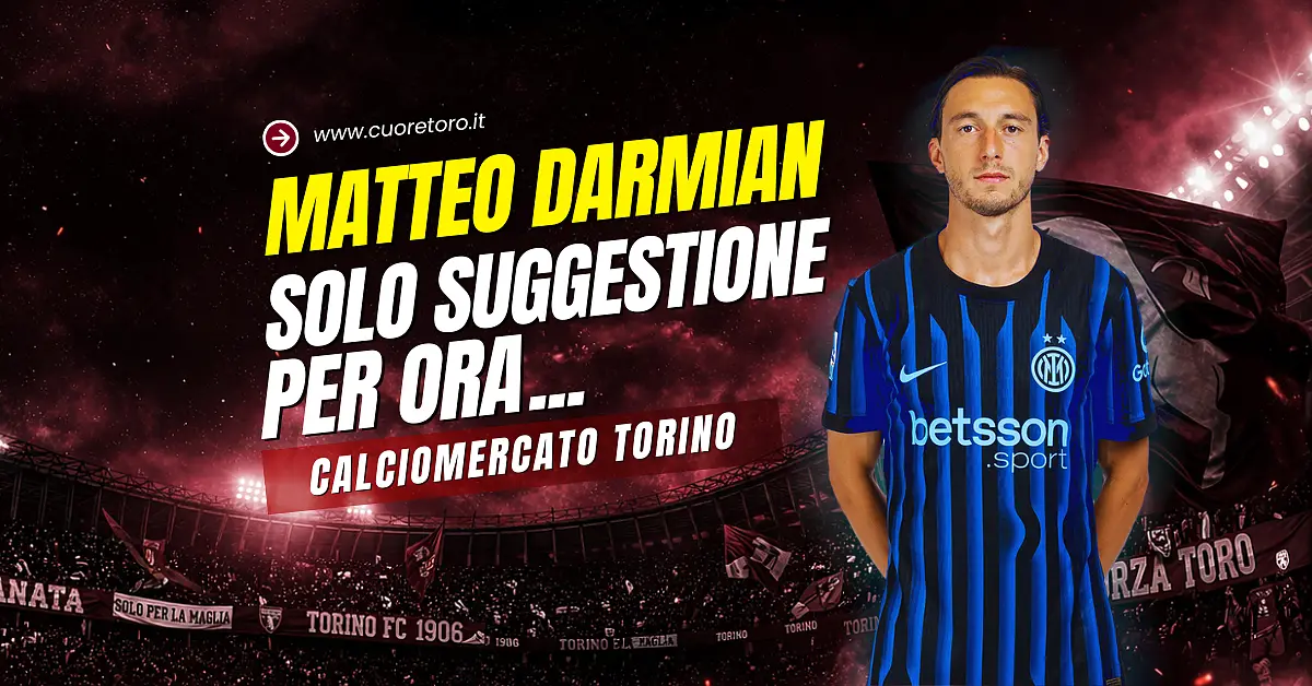 Calciomercato Torino: Matteo Darmian per ora una suggestione