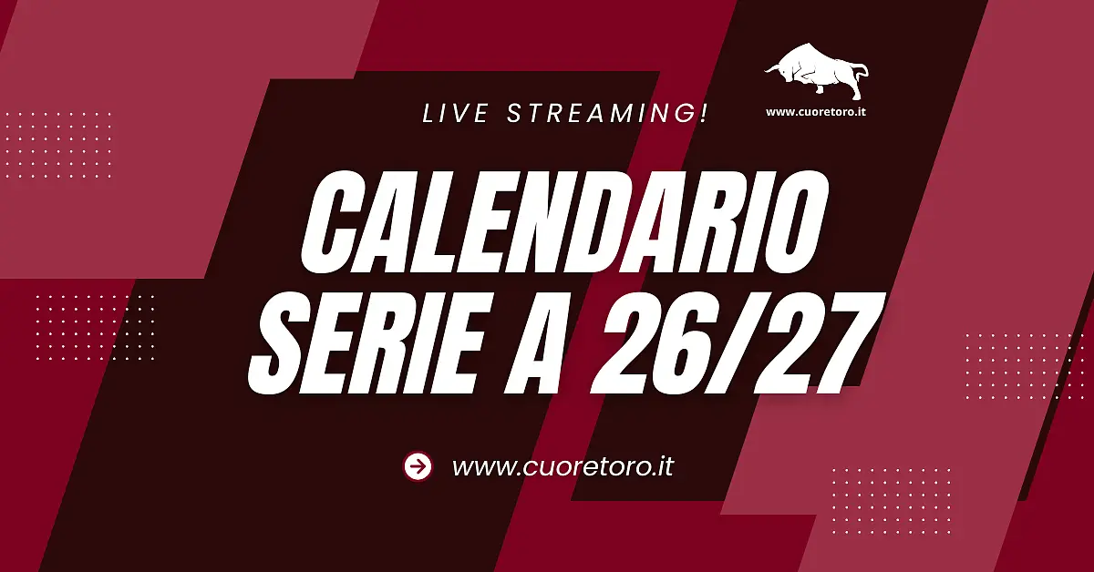 Serie A, il calendario 2026 2027 del Torino Fc