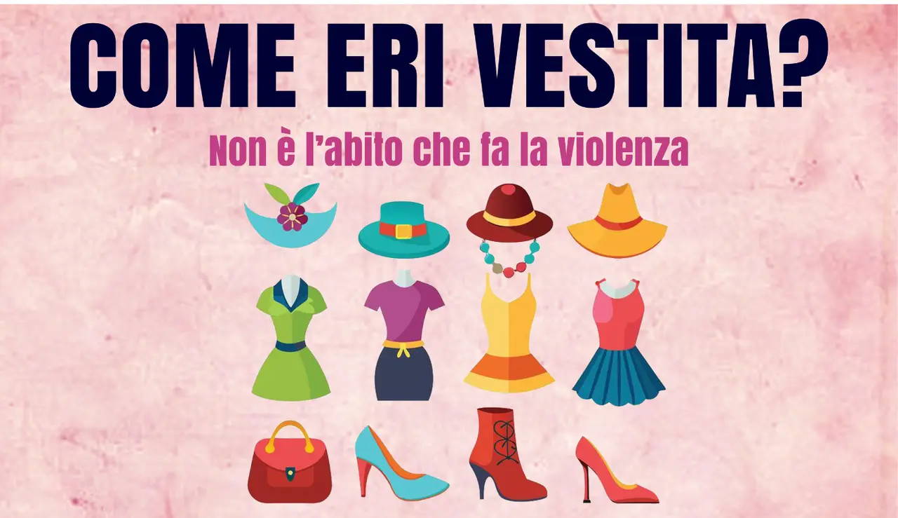 “Come eri vestita? Non è l’abito che fa la violenza”