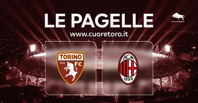 Torino Milan - Le pagelle