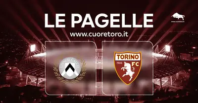 Udinese Torino | Le pagelle di CuoreToro