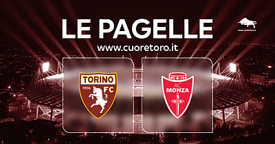 Le pagelle di Torino Monza, sedicesimi di Coppa Italia