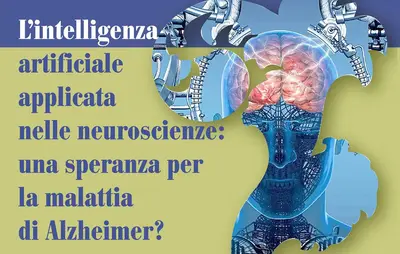 L’intelligenza artificiale applicata nelle neuroscienze: una speranza per la malattia di Alzheimer